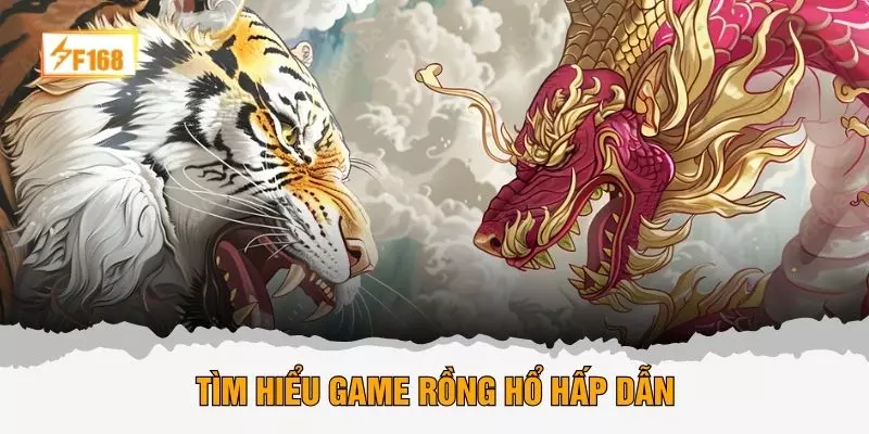 Tìm hiểu game rồng hổ hấp dẫn